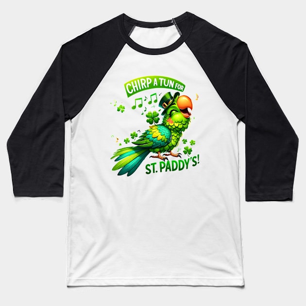 Chirp a tun for st paddy’s Baseball T-Shirt by Fun Planet